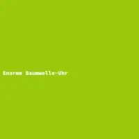 Enorme Baumwolle-Uhr