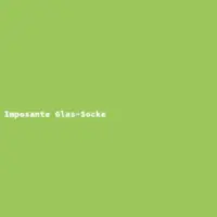 Imposante Glas-Socke