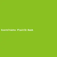 Exorbitante Plastik-Bank
