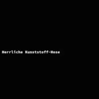 Herrliche Kunststoff-Hose