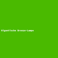 Gigantische Bronze-Lampe