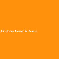 G&uuml;nstiges Baumwolle-Messer