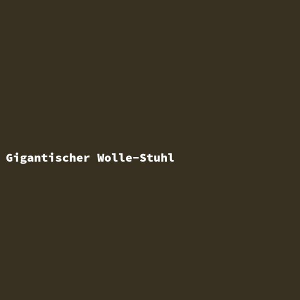 Gigantischer Wolle-Stuhl