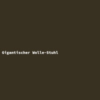 Gigantischer Wolle-Stuhl